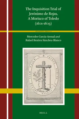 García-Arenal / Benitez Sanchez-Blanco |  The Inquisition Trial of Jerónimo de Rojas, A Morisco of Toledo (1601-1603) | Buch |  Sack Fachmedien