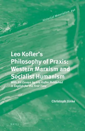 Jünke |  Leo Kofler's Philosophy of Praxis | Buch |  Sack Fachmedien