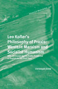Jünke |  Leo Kofler's Philosophy of Praxis: Western Marxism and Socialist Humanism: With Six Essays by Leo Kofler Published in English for the First Time | Buch |  Sack Fachmedien