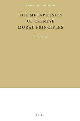 Lu | The Metaphysics of Chinese Moral Principles | Buch | 978-90-04-50349-6 | sack.de