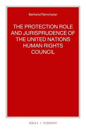 Ramcharan | The Protection Role and Jurisprudence of the United Nations Human Rights Council | Buch | 978-90-04-50494-3 | sack.de