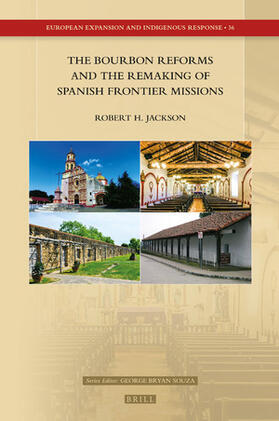 Jackson | The Bourbon Reforms and the Remaking of Spanish Frontier Missions | Buch | 978-90-04-50512-4 | sack.de