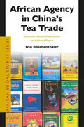 Röschenthaler |  African Agency in China's Tea Trade: Commercial Networks, Brand Creation and Intellectual Property | Buch |  Sack Fachmedien