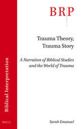 Emanuel |  Trauma Theory, Trauma Story: A Narration of Biblical Studies and the World of Trauma | Buch |  Sack Fachmedien