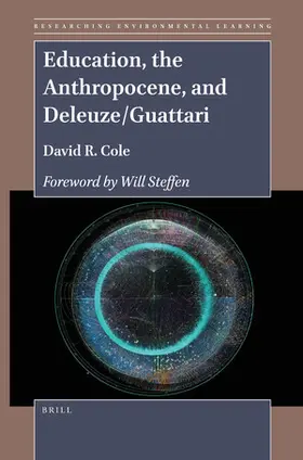 Cole |  Education, the Anthropocene, and Deleuze/Guattari | Buch |  Sack Fachmedien