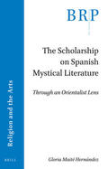 Hernández |  The Scholarship on Spanish Mystical Literature: Through an Orientalist Lens | Buch |  Sack Fachmedien