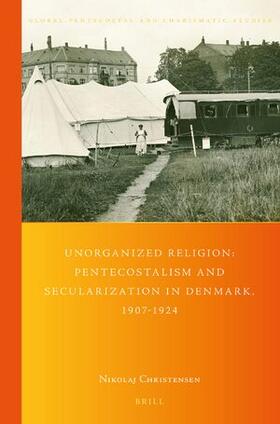 Christensen |  Unorganized Religion: Pentecostalism and Secularization in Denmark, 1907-1924 | Buch |  Sack Fachmedien