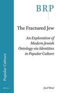 West |  The Fractured Jew: An Exploration of Modern Jewish Ontology Via Identities in Popular Culture | Buch |  Sack Fachmedien