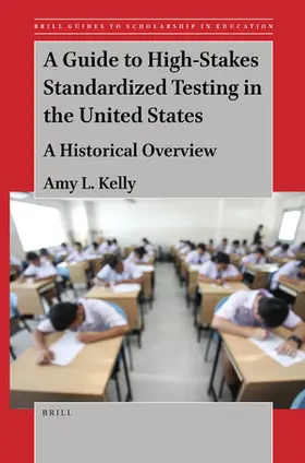 Kelly |  A Guide to High-Stakes Standardized Testing in the United States | Buch |  Sack Fachmedien
