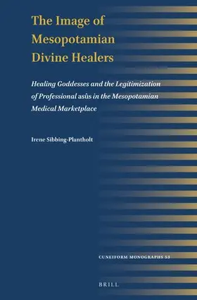 Sibbing-Plantholt |  The Image of Mesopotamian Divine Healers | Buch |  Sack Fachmedien