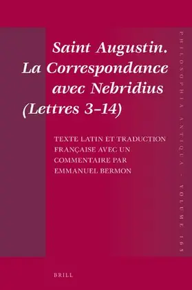 Bermon |  Saint Augustin. La Correspondance avec Nebridius (Lettres 3-14). Texte latin et traduction française avec un commentaire par Emmanuel Bermon | Buch |  Sack Fachmedien