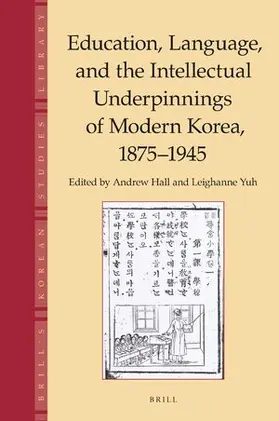 Hall / Yuh |  Education, Language and the Intellectual Underpinnings of Modern Korea, 1875-1945 | Buch |  Sack Fachmedien