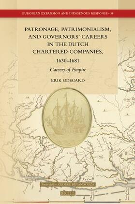 Odegard | Patronage, Patrimonialism, and Governors' Careers in the Dutch Chartered Companies, 1630-1681: Careers of Empire | Buch | 978-90-04-51326-6 | sack.de