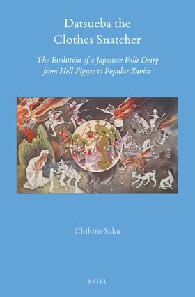 Saka | Datsueba the Clothes Snatcher: The Evolution of a Japanese Folk Deity from Hell Figure to Popular Savior | Buch | 978-90-04-51441-6 | sack.de