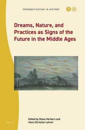 Herbers / Lehner | Dreams, Nature, and Practices as Signs of the Future in the Middle Ages | Buch | 978-90-04-51599-4 | sack.de