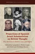 Prieto López / Cendejas Bueno |  Projections of Spanish Jesuit Scholasticism on British Thought: New Horizons in Politics, Law and Rights | Buch |  Sack Fachmedien