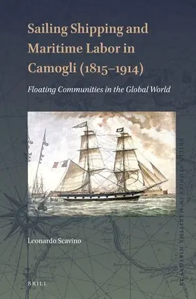 Scavino |  Sailing Shipping and Maritime Labor in Camogli (1815--1914) | Buch |  Sack Fachmedien