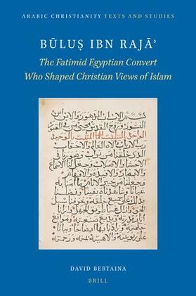 Bertaina | B&#363;lu&#7779; Ibn Raj&#257;&#702;: The Fatimid Egyptian Convert Who Shaped Christian Views of Islam | Buch | 978-90-04-51739-4 | sack.de