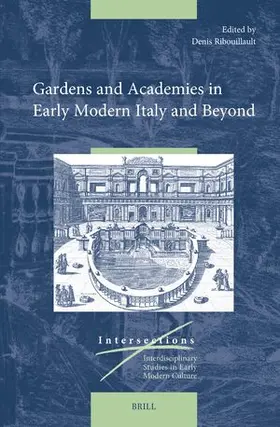 Ribouillault |  Gardens and Academies in Early Modern Italy and Beyond | Buch |  Sack Fachmedien