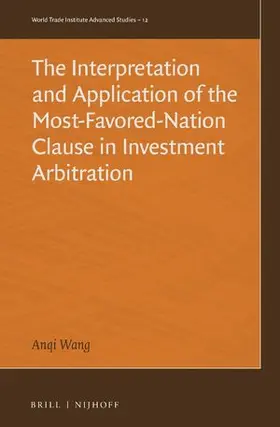 Wang |  The Interpretation and Application of the Most-Favored-Nation Clause in Investment Arbitration | Buch |  Sack Fachmedien