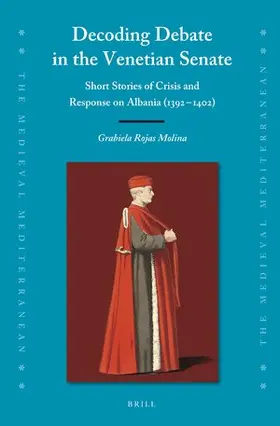 Rojas Molina |  Decoding Debate in the Venetian Senate: Short Stories of Crisis and Response on Albania (1392-1402) | Buch |  Sack Fachmedien