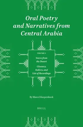 Kurpershoek |  Oral Poetry and Narratives from Central Arabia, Volume 5 Voices from the Desert | Buch |  Sack Fachmedien