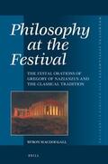 MacDougall |  Philosophy at the Festival: The Festal Orations of Gregory of Nazianzus and the Classical Tradition | Buch |  Sack Fachmedien