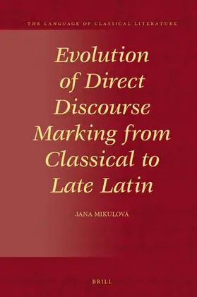 Mikulová |  Evolution of Direct Discourse Marking from Classical to Late Latin | Buch |  Sack Fachmedien