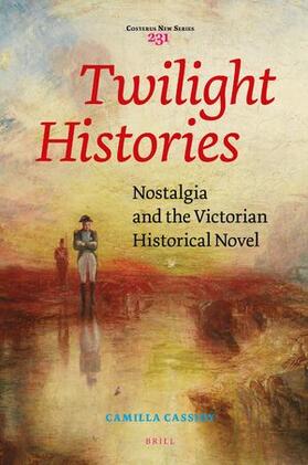 Cassidy | Twilight Histories: Nostalgia and the Victorian Historical Novel | Buch | 978-90-04-52650-1 | sack.de