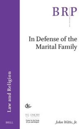 Witte, Jr. | In Defense of the Marital Family | Buch | 978-90-04-52861-1 | sack.de