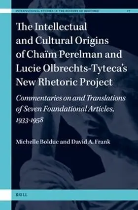 Bolduc / Frank |  The Intellectual and Cultural Origins of Chaïm Perelman and Lucie Olbrechts-Tyteca's New Rhetoric Project | Buch |  Sack Fachmedien