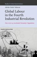 Sotelo Valencia |  Global Labour in the Fourth Industrial Revolution: How Covid-19 Accelerated Humanity's Degradation | Buch |  Sack Fachmedien