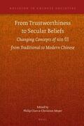 From Trustworthiness to Secular Beliefs: Changing Concepts of Xin &#20449; From Traditional to Modern Chinese | Buch |  Sack Fachmedien
