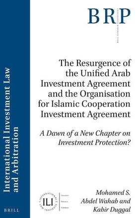 Wahab / Duggal | The Resurgence of the Unified Arab Investment Agreement and the Organisation for Islamic Cooperation Investment Agreement: A Dawn of a New Chapter on | Buch | 978-90-04-53315-8 | sack.de