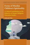 Ulfat |  Forms of Muslim Children's Spirituality: A Critical Contribution to the Didactics of Islamic Religious Education Studies | Buch |  Sack Fachmedien