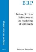 Skrzypinska |  I Believe, So I Am: Reflections on the Psychology of Spirituality | Buch |  Sack Fachmedien