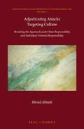 Abtahi |  Adjudicating Attacks Targeting Culture: Revisiting the Approach Under State Responsibility and Individual Criminal Responsibility | Buch |  Sack Fachmedien