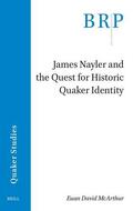 McArthur |  James Nayler and the Quest for Historic Quaker Identity | Buch |  Sack Fachmedien