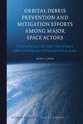 Carns |  Orbital Debris Prevention and Mitigation Efforts Among Major Space Actors: Commonalities and the Search for Customary International Law | Buch |  Sack Fachmedien