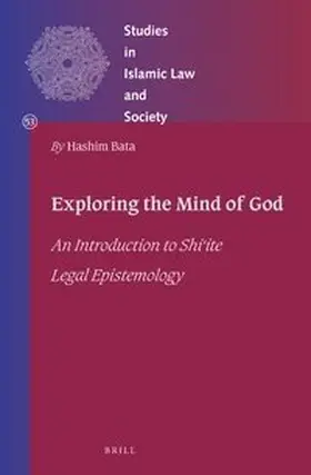 Bata |  Exploring the Mind of God: An Introduction to Shi&#703;ite Legal Epistemology | Buch |  Sack Fachmedien