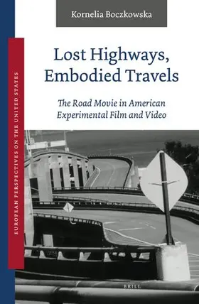 Boczkowska |  Lost Highways, Embodied Travels: The Road Movie in American Experimental Film and Video | Buch |  Sack Fachmedien