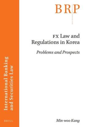 Kang | Fx Law and Regulations in Korea: Problems and Prospects | Buch | 978-90-04-54029-3 | sack.de