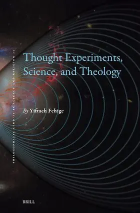 Fehige |  Thought Experiments, Science, and Theology | Buch |  Sack Fachmedien