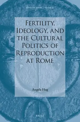Hug |  Fertility, Ideology, and the Cultural Politics of Reproduction at Rome | Buch |  Sack Fachmedien