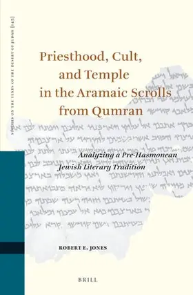 Jones |  Priesthood, Cult, and Temple in the Aramaic Scrolls from Qumran | Buch |  Sack Fachmedien