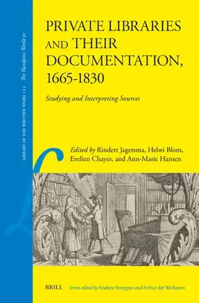 Jagersma / Blom / Chayes |  Private Libraries and Their Documentation, 1665-1830 | Buch |  Sack Fachmedien