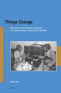 Ross |  Things Change: Black Material Culture and the Development of a Consumer Society in South Africa, 1800-2020 | Buch |  Sack Fachmedien