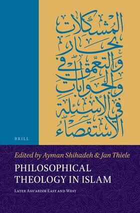 Philosophical Theology in Islam: Later Ash&#703;arism East and West | Buch | 978-90-04-54428-4 | sack.de