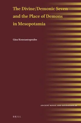 Konstantopoulos |  The Divine/Demonic Seven and the Place of Demons in Mesopotamia | Buch |  Sack Fachmedien
