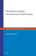 Mitchell |  The Christians of Phrygia from Rome to the Turkish Conquest | Buch |  Sack Fachmedien